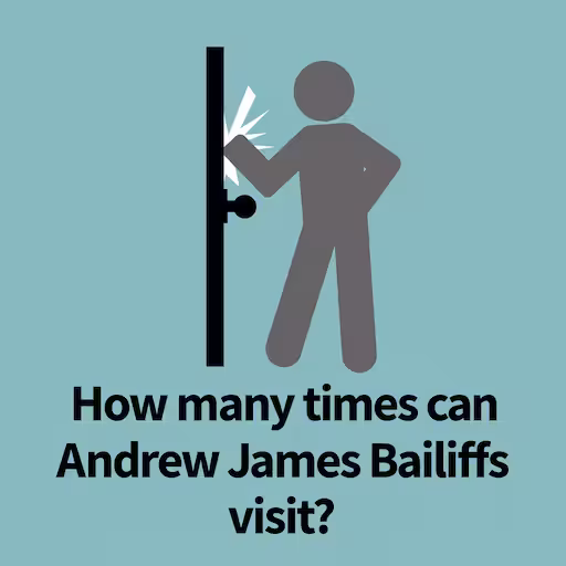 When can Andrew James bailiffs visit